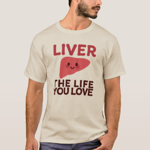 Liver the Life You Love – Cute Liver with a Smile T-Shirt