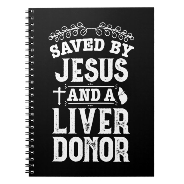 Liver Transplant Jesus Organ Donor Surgery Recover Notebook (Front)