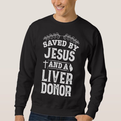 Liver Transplant Jesus Organ Donor Surgery Recover Sweatshirt