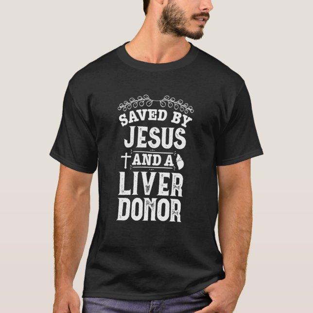 Liver Transplant Jesus Organ Donor Surgery Recover T-Shirt (Front)