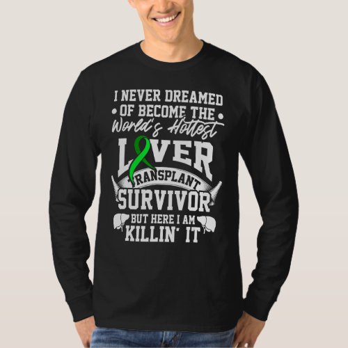 Liver Transplant Survivor Hottest Organ Warrior T_Shirt