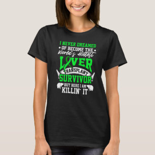 Liver Transplant Survivor Hottest Organ Warrior T-Shirt