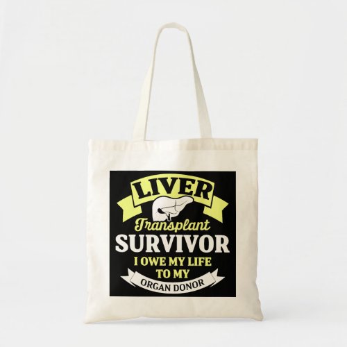 Liver Transplant Survivor Life Organ Warrior Gifts Tote Bag