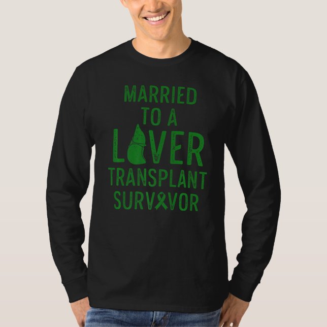 Liver Transplant Survivor Married Organ Warrior  1 T-Shirt (Front)