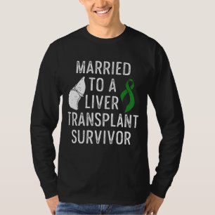 Liver Transplant Survivor Married Organ Warrior 4 T-Shirt