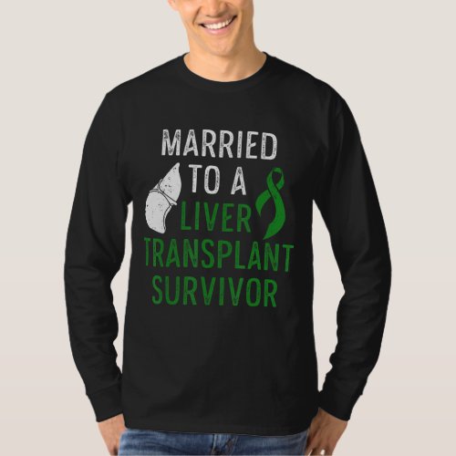 Liver Transplant Survivor Married Organ Warrior T_Shirt