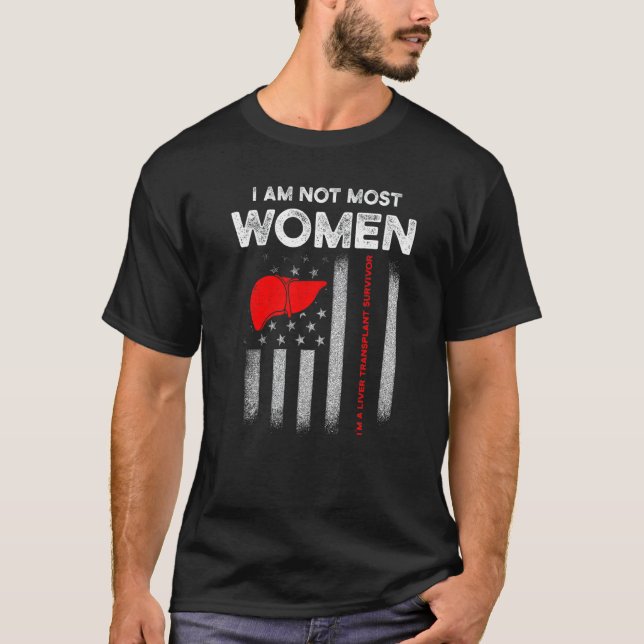 Liver Transplant Survivor Most Women Organ Warrior T-Shirt (Front)