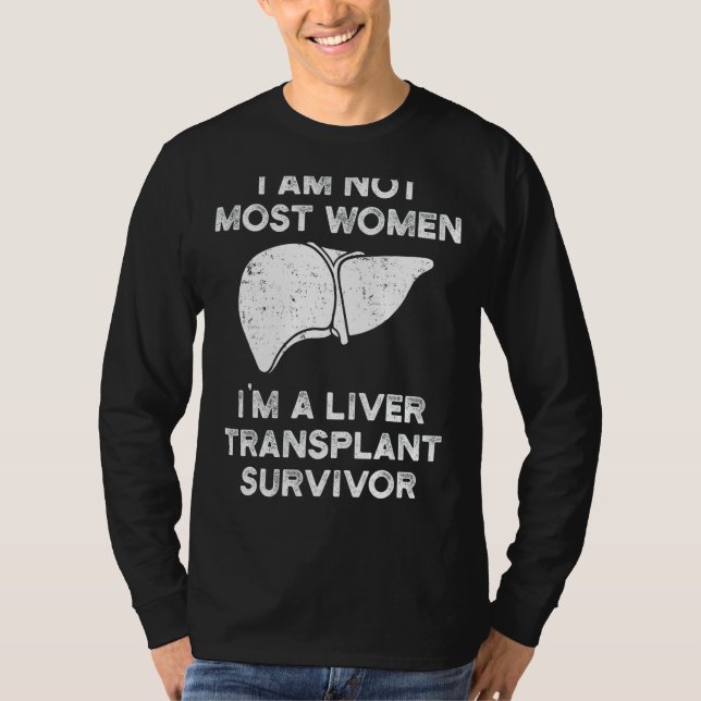 Liver Transplant Survivor Most Women Organ Warrior T-Shirt (Front)