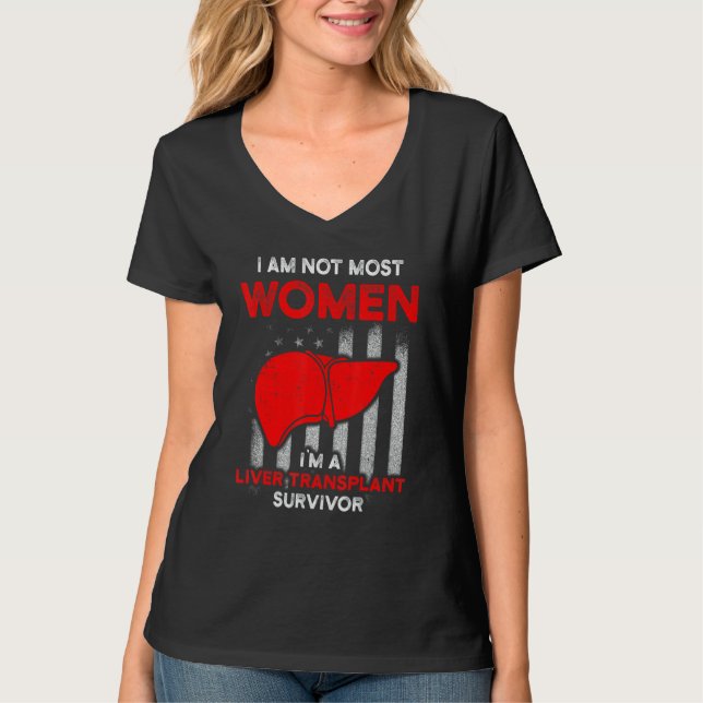 Liver Transplant Survivor Most Women Organ Warrior T-Shirt (Front)