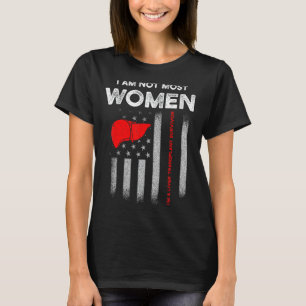 Liver Transplant Survivor Most Women Organ Warrior T-Shirt