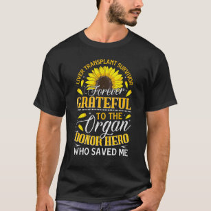 Liver Transplant Survivor  Organ Donor Hero Sunflo T-Shirt