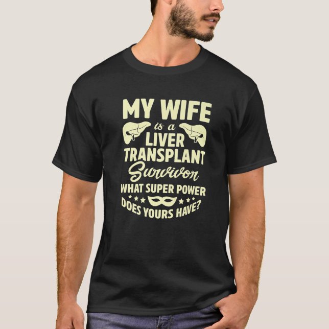 Liver Transplant Survivor Wife Organ Warrior T-Shirt (Front)