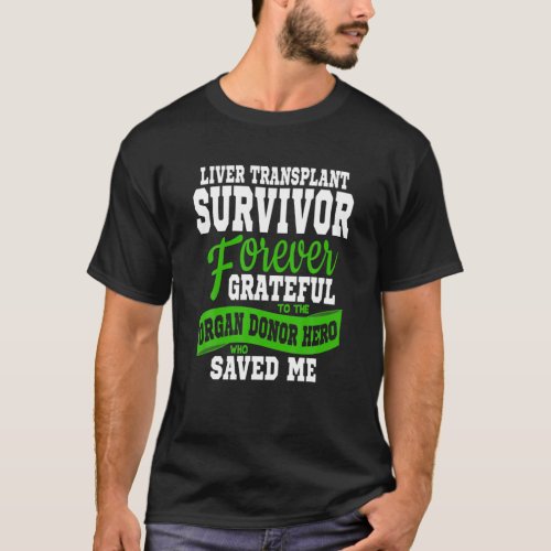 Liver Transplant T Organ Recipient Survivor Gift T_Shirt