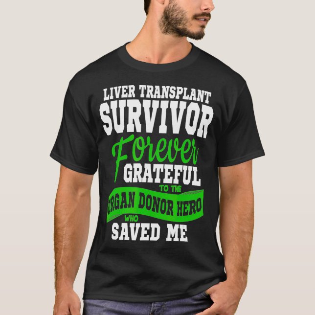 Liver Transplant T  Organ Recipient Survivor T-Shirt (Front)