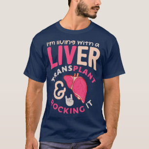 Liver Transplant Tshirt Im Living With A Liver