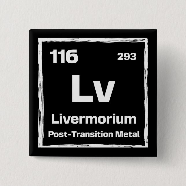 Livermorium (Lv) - Periodic Table of The Elements Button (Front)