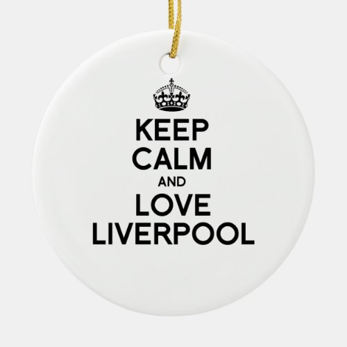 LIVERPOOL KEEP CALM _png Ceramic Ornament