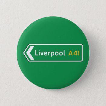 Liverpool  Uk Road Sign Pinback Button by worldofsigns at Zazzle