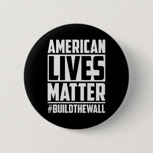 Lives Problem #buildthewall Trump Usa 2020 Design  Button