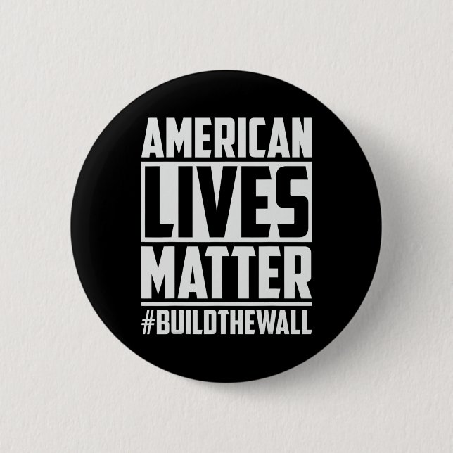 Lives Problem #buildthewall Trump Usa 2020 Design  Button (Front)