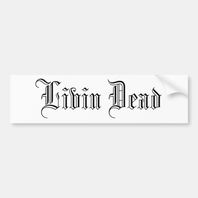 Livin Dead Bumper Sticker (Front)