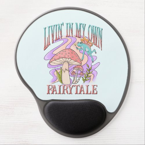 Livin In My Own Fairytale Gel Mouse Pad