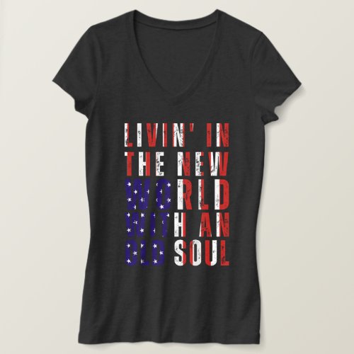 Livin In The New World With An Old Soul US Flag T_Shirt