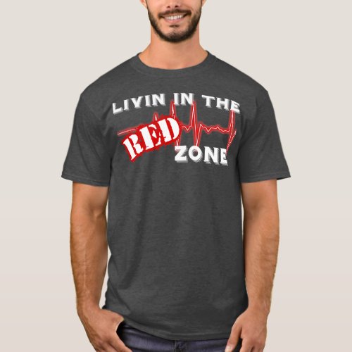 Livin in the Red Zone  T_Shirt