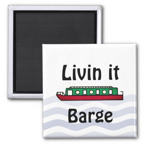 Livin it Barge Canal Boat Magnet