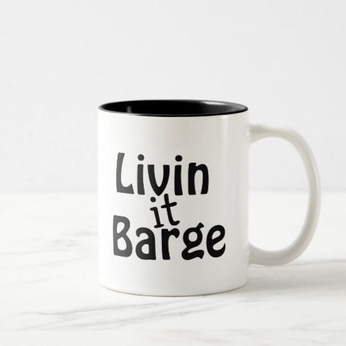 Livin it Barge Two_Tone Coffee Mug