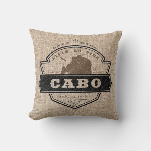 Livin La Vida Cabo  Cabo San Lucas Throw Pillow