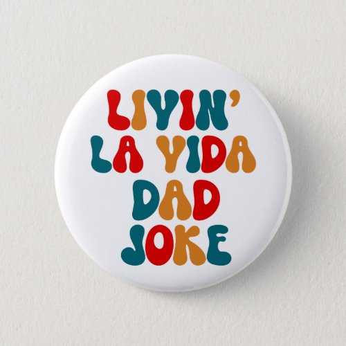 Livin La Vida Dad Joke Fathers Day Design Button