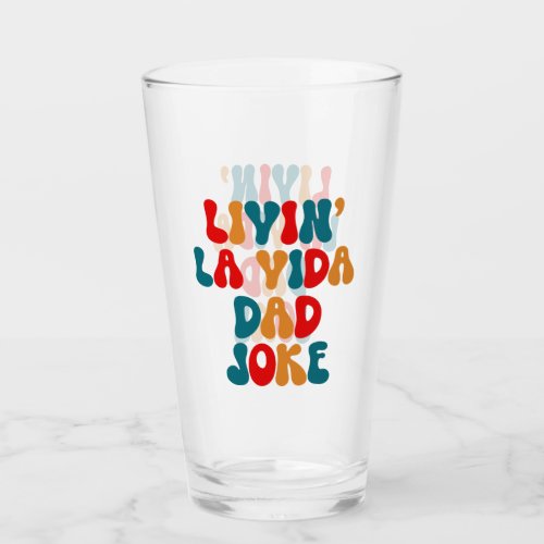 Livin La Vida Dad Joke Fathers Day Design Glass