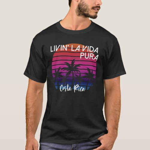 Livin La Vida Pura Costa Rica Living the Pure Lif T_Shirt