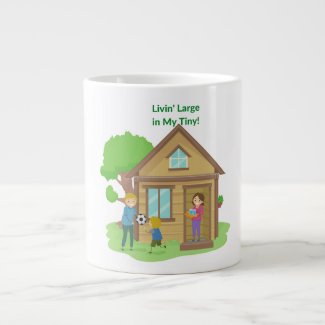 Livin Large in My Tiny Home Mug