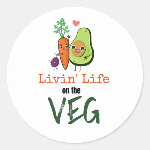 Livin LIfe on The Veg Vegetarian Fun Quote Classic Round Sticker