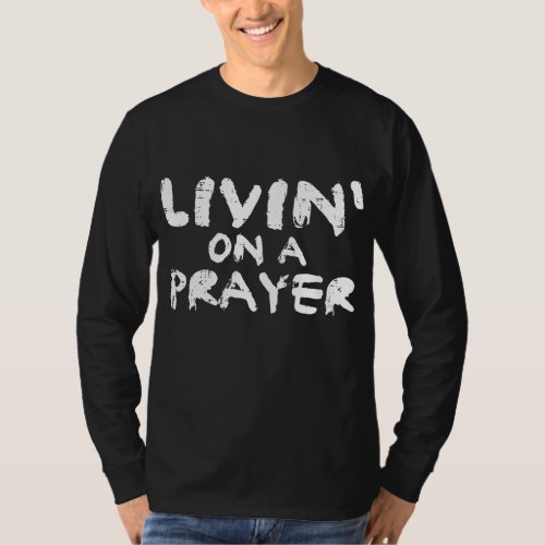Livin On Prayer God Jesus Religious Christian Men  T_Shirt