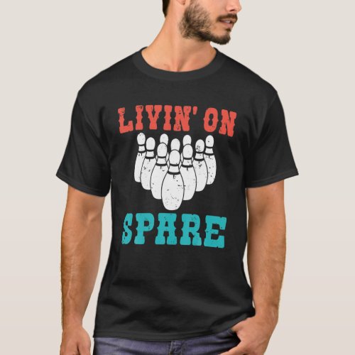 Livin On Spare Bowling Team Bowler T_Shirt