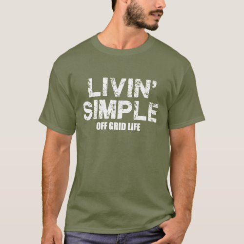 Livin Simple The Off Grid Life T Shirt