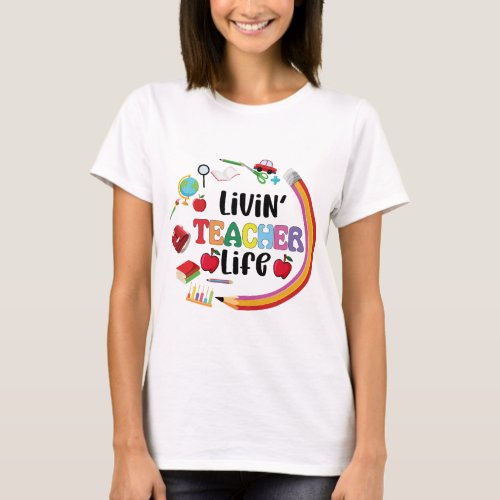 Livin Teacher Life T_Shirt