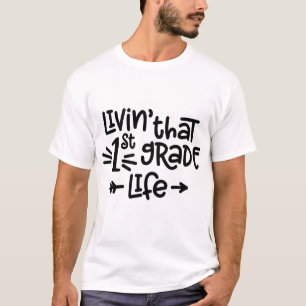 Livin That 1st Grade Life T-Shirt