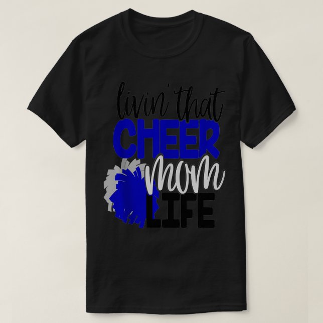 Livin That Cheer Mom Life Cheerleading Mother Chee T-Shirt (Design Front)