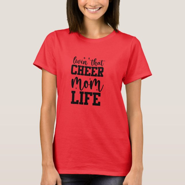 Livin That Cheer Mom Life T-shirt (Front)