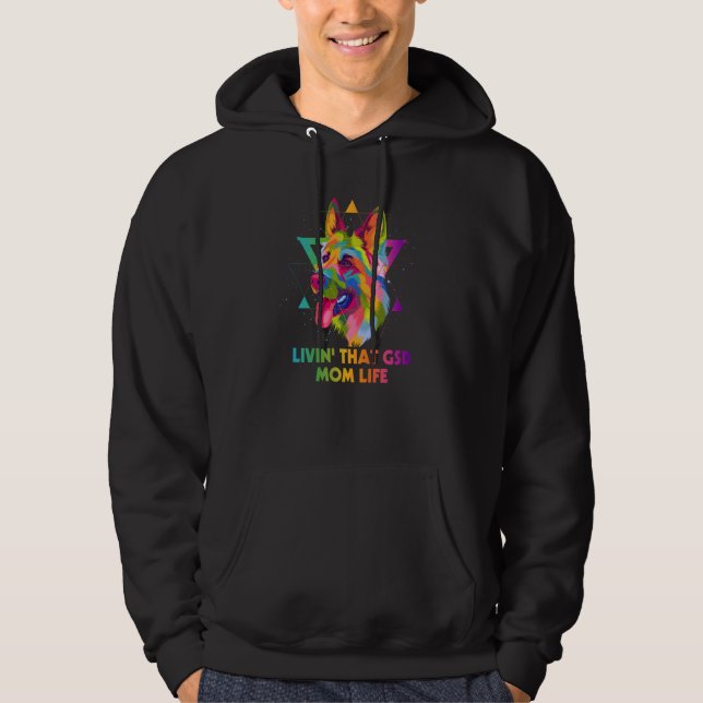 Livin that GSD Mom Life German Shepherd Animal She Hoodie (Front)