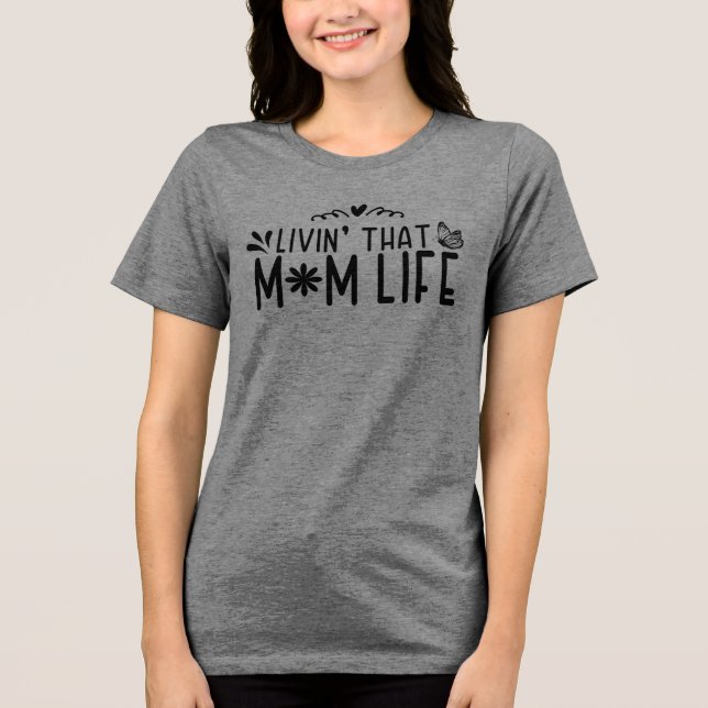 Livin’ That Mom Life – Joyful Motherhood Tri-Blend Shirt (Front)