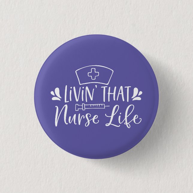 Livin That Nurse Life Button (Front)