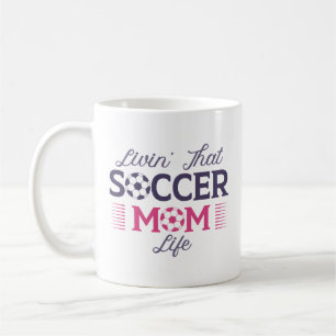 Livin’ That Soccer Mom Life Coffee Mug