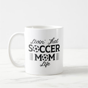 Livin’ That Soccer Mom Life Coffee Mug
