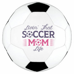 Livin’ That Soccer Mom Life Soccer Ball