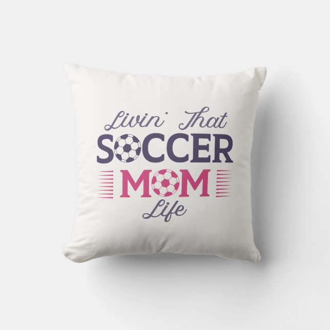 Livin’ That Soccer Mom Life Throw Pillow (Front)